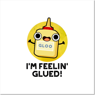 I'm Feelin Glued Funny Glue Pun Posters and Art